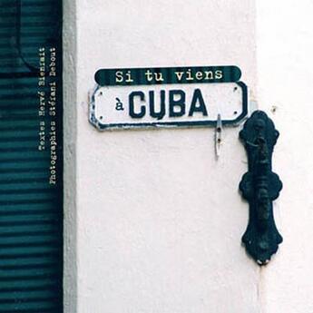 Couverture du livre « Si tu viens à Cuba » de Herve Bienfait et Stefani Debout aux éditions Editions De La Souris