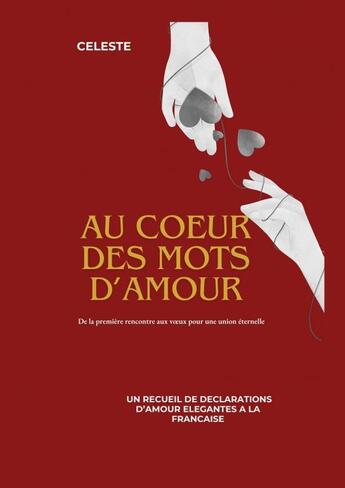 Couverture du livre « AU COEUR DES MOTS D'AMOUR » de Céleste aux éditions Thebookedition.com