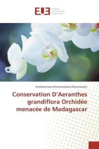 Couverture du livre « Conservation d'aeranthes grandiflora orchidee menacee de madagascar » de Ravoniarison N E. aux éditions Editions Universitaires Europeennes