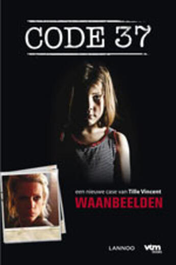 Couverture du livre « Code 37 - Waanbeelden » de Tille Vincent aux éditions Uitgeverij Lannoo