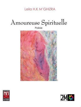 Couverture du livre « Amoureuse spirituelle » de Leila Hanane Kawtar M'Guiza aux éditions Eddif Maroc