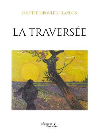 Couverture du livre « La traversée » de Colette Riboulet-Pilandon aux éditions Baudelaire