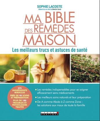 Couverture du livre « Ma bible des remèdes maison ; les meilleurs trucs et astuces de santé » de Sophie Lacoste aux éditions Leduc