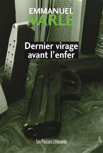 Couverture du livre « Dernier virage avant l'enfer » de Emmanuel Varle aux éditions Presses Litteraires