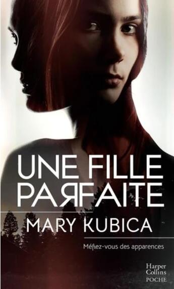 Couverture du livre « Une fille parfaite : méfiez-vous des apparences » de Kubica Mary aux éditions Harpercollins