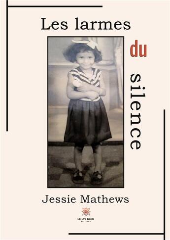 Couverture du livre « Les larmes du silence » de Jessie Mathews aux éditions Le Lys Bleu