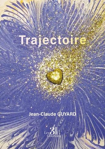 Couverture du livre « Trajectoire » de Jean-Claude Guyard aux éditions Les Trois Colonnes