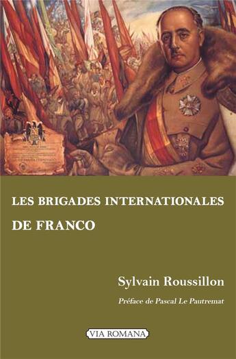 Couverture du livre « Les brigades internationales de Franco » de Sylvain Roussillon aux éditions Via Romana