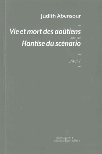 Couverture du livre « Vie et mort des aoûtiens ; hantise du scènario » de Judith Abensour aux éditions Post