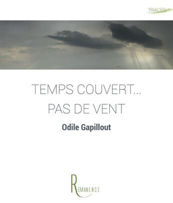 Couverture du livre « Temps couvert... pas de vent » de Odile Gapillout aux éditions La Remanence