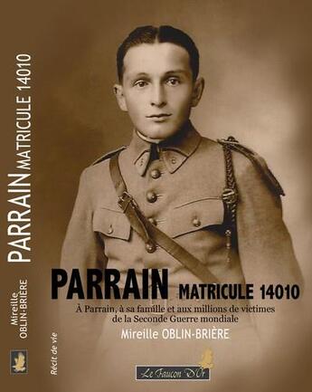 Couverture du livre « Parrain, matricule 14010 » de Oblin-Brier Mireille aux éditions Le Faucon D'or