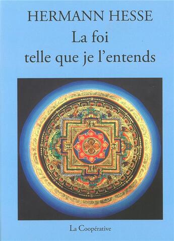 Couverture du livre « La foi telle que je l'entends » de Hermann Hesse aux éditions La Cooperative