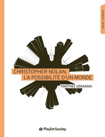 Couverture du livre « Christopher Nolan, la possibilité d'un monde » de Timothee Gerardin aux éditions Playlist Society