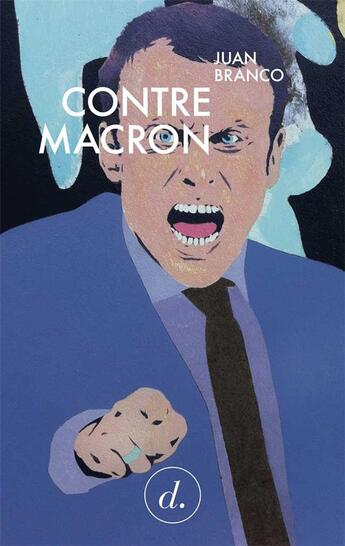 Couverture du livre « Contre Macron » de Juan Branco aux éditions Divergences