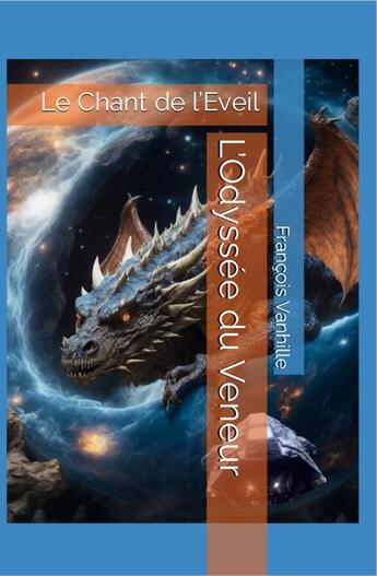 Couverture du livre « L'odysseée du veneur : Le chant de l'éveil » de Francois Vanhille aux éditions Vanhille Fr