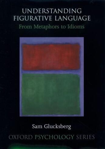 Couverture du livre « Understanding Figurative Language: From Metaphor to Idioms » de Glucksberg Sam aux éditions Oxford University Press Usa