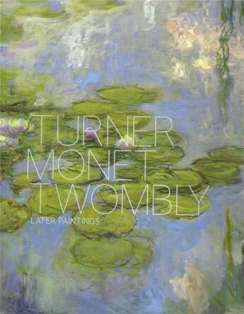 Couverture du livre « Turner Monet Twombly » de Tate aux éditions Tate Gallery