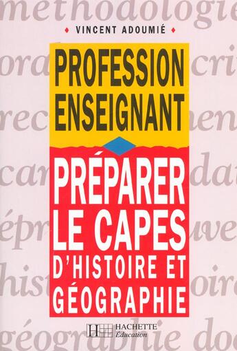 Couverture du livre « Preparer Le Capes D'Histoire Et Geographie » de Vincent Adoumie aux éditions Hachette Education