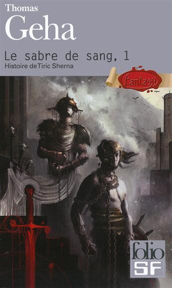 Couverture du livre « Le sabre de sang Tome 1 ; histoire de Tiric Sherna » de Thomas Geha aux éditions Folio