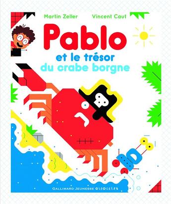 Couverture du livre « Pablo et le trésor du crabe borgne » de Vincent Caut et Martin Zeller aux éditions Gallimard Jeunesse Giboulees