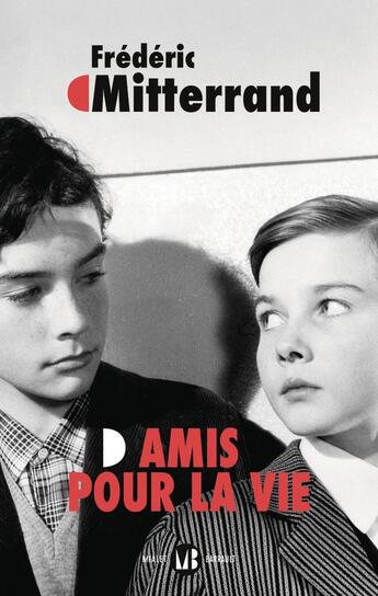 Couverture du livre « Amis pour la vie » de Frederic Mitterrand aux éditions Mialet Barrault