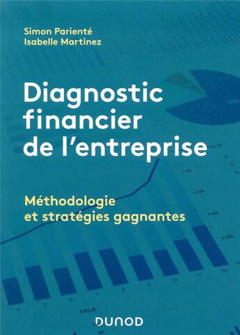 Couverture du livre « Diagnostic financier de l'entreprise ; méthodologie et stratégies gagnantes » de Simon Pariente et Isabelle Martinez aux éditions Dunod