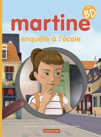 Couverture du livre « Martine ; enquête à l'école » de Delahaye Gilbert et Marlier Marcel aux éditions Casterman