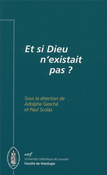 Couverture du livre « Et si Dieu n'existait pas ? » de Adolphe Gesche et Paul Scolas aux éditions Cerf