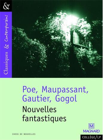 Couverture du livre « Nouvelles fantastiques » de Edgar Allan Poe et Guy de Maupassant et Theophile Gautier et Gogol Nicolas aux éditions Magnard