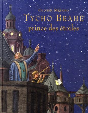 Couverture du livre « Tycho Brahé ; prince des étoiles » de Olivier Melano aux éditions Ecole Des Loisirs