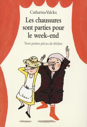 Couverture du livre « Les chaussures sont parties pour le week-end ; toutes petites pièces de théâtre » de Catharina Valckx aux éditions Ecole Des Loisirs