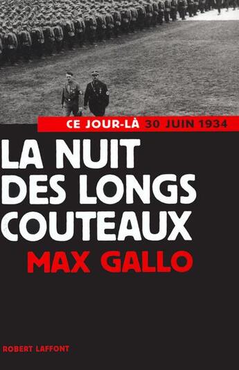 Couverture du livre « La nuit des longs couteaux » de Max Gallo aux éditions Robert Laffont