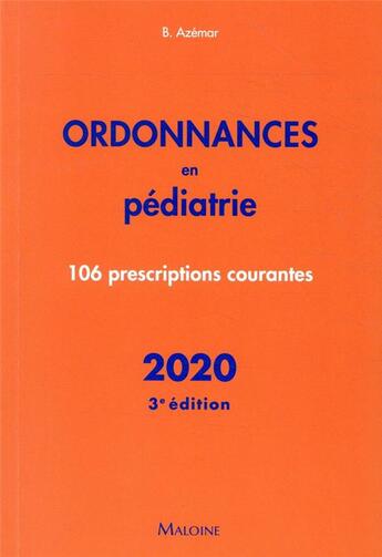 Couverture du livre « Ordonnances en pediatrie 2020, 3e ed. - 106 prescriptions courantes » de Benjamin Azemar aux éditions Maloine