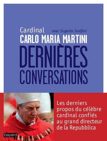 Couverture du livre « Dernières conversations » de Carlo Maria Martini et Eugenio Scalfari aux éditions Bayard