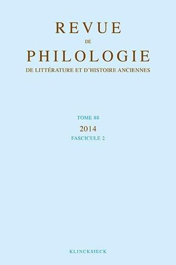 Couverture du livre « Revue de philologie, de littérature et d'histoire anciennes volume 88 : Fascicule 2 » de  aux éditions Klincksieck