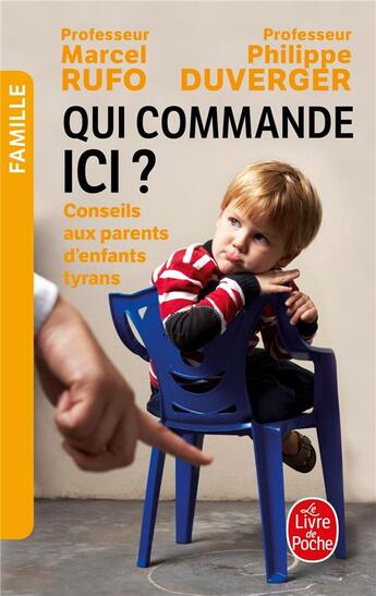 Couverture du livre « Qui commande ici ? Conseils aux parents d'enfants tyrans » de Philippe Duverger et Marcel Rufo aux éditions Le Livre De Poche