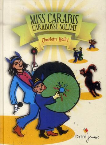 Couverture du livre « Miss Carabiss Carabosse soldat » de Charlotte Mollet aux éditions Didier Jeunesse