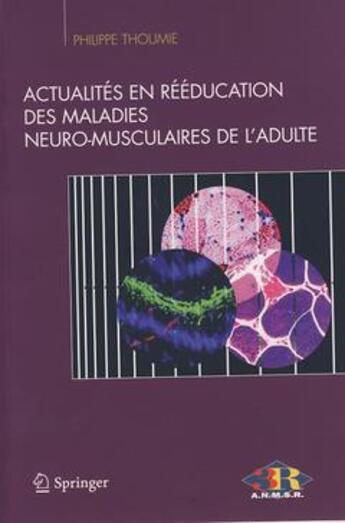 Couverture du livre « Actualités en rééducation des maladies neuro-musculaires de l'adulte » de Thoumie Philippe aux éditions Springer