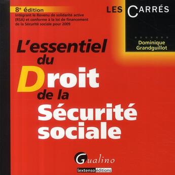 Couverture du livre « L'essentiel du droit de la Sécurité sociale » de Grandguillot Dominiq aux éditions Gualino