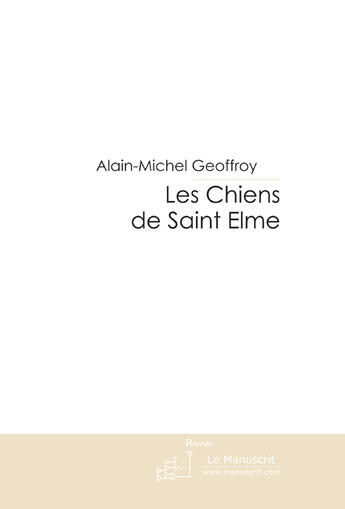 Couverture du livre « Les chiens de saint Elme » de Geoffroy-A aux éditions Le Manuscrit