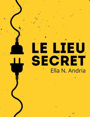 Couverture du livre « Le lieu secret » de Ella N. Andria aux éditions Books On Demand