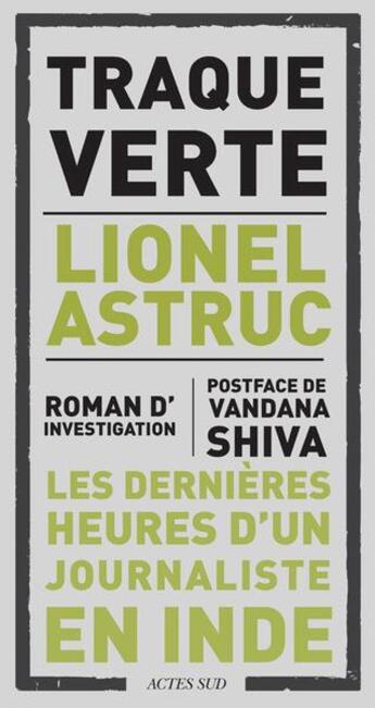 Couverture du livre « Traque verte ; les dernières heures d'un journaliste en Inde » de Lionel Astruc aux éditions Dandelion