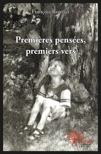 Couverture du livre « Premieres pensees, premiers vers » de Francois Rousset aux éditions Edilivre