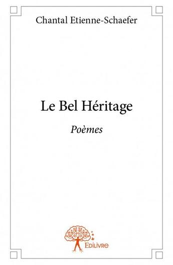 Couverture du livre « Le bel héritage » de Chantal Etienne-Schaefer aux éditions Edilivre