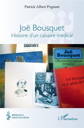 Couverture du livre « Joë Bousquet : Histoire d'un calvaire médical » de Patrick Albert Pognant aux éditions L'harmattan