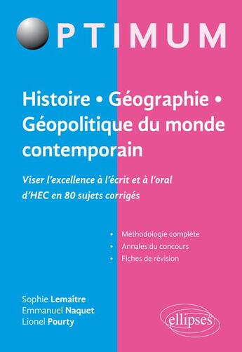 Couverture du livre « Histoire, géographie, géopolitique du monde contemporain ; viser l'excellence à l'écrit mais aussi à l'oral d'HEC en quelque 80 sujets corrigés » de Emmanuel Naquet et Sophie Lemaitre et Lionel Pourty aux éditions Ellipses