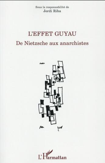 Couverture du livre « Effet guyau de nietzsche aux anarchistes » de Jordi Riba aux éditions L'harmattan