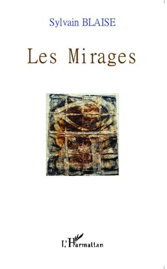 Couverture du livre « Les mirages » de Sylvain Blaise aux éditions L'harmattan