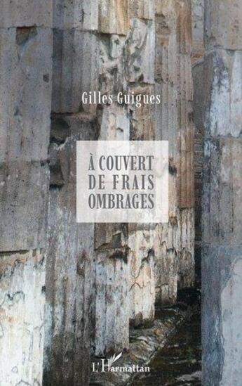 Couverture du livre « À couvert de frais ombrages » de Gilles Guigues aux éditions L'harmattan