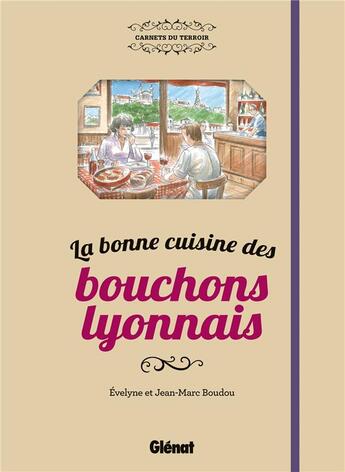 Couverture du livre « La bonne cuisine des bouchons lyonnais » de Jean-Marc Boudou et Evelyne Boudou aux éditions Glenat